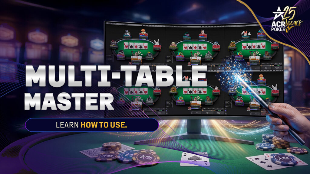 A Simple Guide to Multi-Tabling Master on ACR Poker