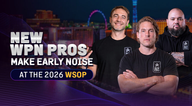Новые профессионалы WPN уже заявили о себе на WSOP 2026