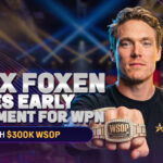 Alex Foxen Makes Early Statement for WPN with $300K WSOP Finish