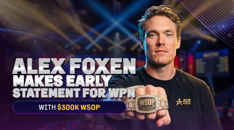 Alex Foxen Makes Early Statement for WPN with $300K WSOP Finish