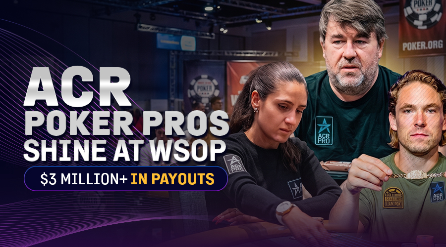 ACR Poker Pros Close Big WSOP Run as Summer Action Keeps Building