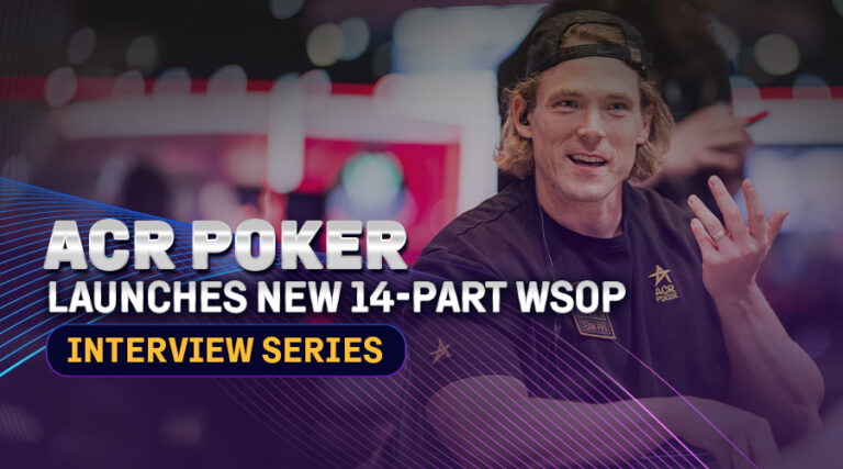 ACR Poker Launches New 14-Part WSOP Interview Series