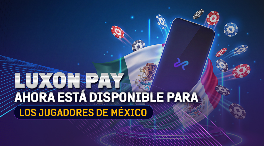 Luxon Pay ahora está disponible para los jugadores en México