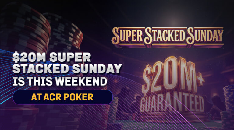 ACR Poker’s Super Stacked Sunday Brings $20M+ in Guarantees to August 16th