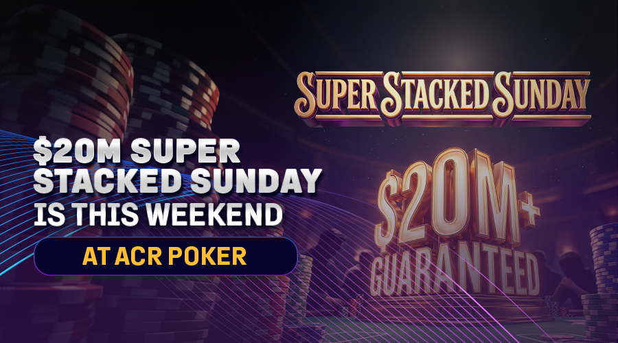 ACR Poker’s Super Stacked Sunday Brings $20M+ in Guarantees to August 16th